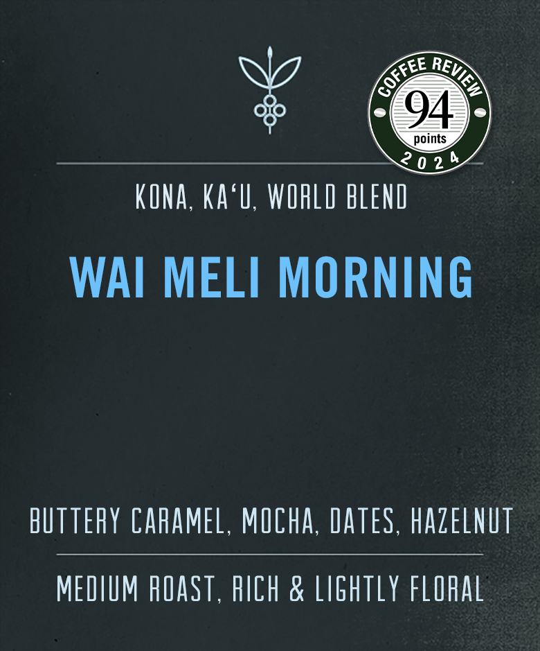 Coffee bag label for Wai Meli Morning Blend with a rating of 94 from Coffee Review. The label lists buttery caramel, mocha, dates, hazelnut flavors, and indicates a medium roast, rich & lightly floral profile.